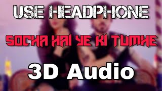 Socha Hai Ye Ki Tumhe || 3D Surround Audio || Use Headphone ||