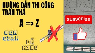 Hướng dẫn thi công trần thả không dùng tăng đơ