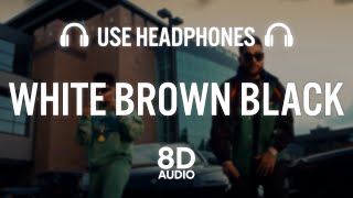 White Brown Black (8D AUDIO)- Avvy Sra | Karan Aujla | Jaani | Amanninder Singh
