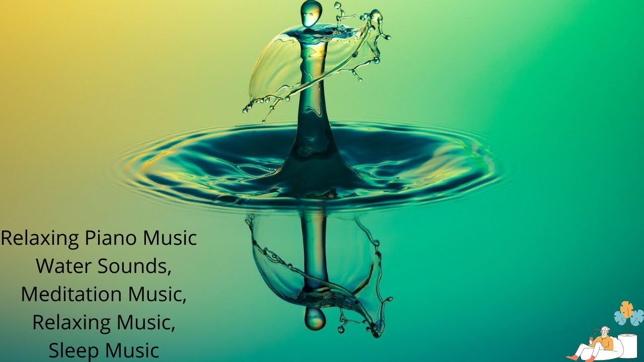 Relaxing Piano Music Water Sounds Meditation Music Relaxing Music
