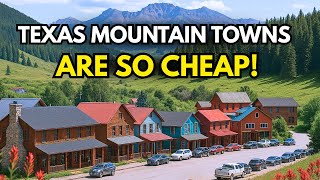 10 Hidden Texas Mountain Towns Are So Affordable – You Wouldn’t Believe