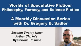 Arthur Clarke's Mysterious Cosmos | Worlds of Speculative Fiction (lecture 29)