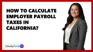 How To Calculate Employer Payroll Taxes In California?
