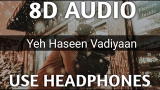 Yeh Haseen Vadiyaan (8D Music) |A.R. Rahman| S.P. Balasubramanyam&Chitra