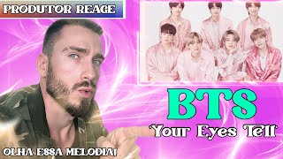 PRODUTOR REAGE à BTS (Your Eyes Tell) - Essa letra e melodia me tocou 🥲