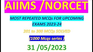 AIIMS /NORCET MOSTREPEATED MCQs FOR UPCOMING EXAMS 2023-24 201 to300 MCQs SOLVED |DMER |UPUMS| MPPEB