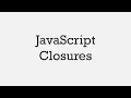 JavaScript Closures