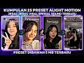 KUMPULAN 25 PRESET ALIGHT MOTION JEDAG JEDUG VIRAL SPESIAL SOUNDNYA TERBARU | PRESET DIBAWAH 5 MB