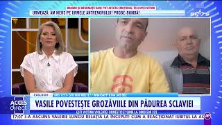 Vasile, tatăl salvat de la patronul din pădure, face mărturii înfiorătoare: Am stat sclav, am stat v