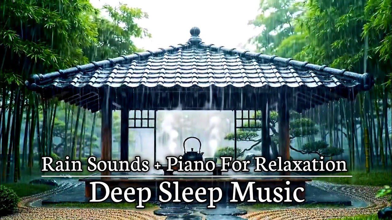 Deep Sleep Instantly In 10 Minutes Rain Sounds Piano Music To