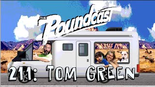 The Poundcast #211: Tom Green