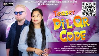 Dil QR Code | Teaser Song |  Reetesh Suna | Jyotika Bishi | New Sambalpuri Song