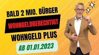 Wohngeld Plus I Jetzt bald 2 Mio. Bürger wohngeldberechtigt durch das neue Gesetzt ab 01.01.2023