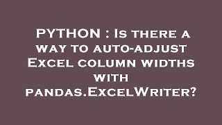 PYTHON : Is there a way to auto-adjust Excel column widths with pandas.ExcelWriter?