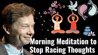 Morning Meditation to Stop Racing Thoughts | Eckhart Tolle Teachings