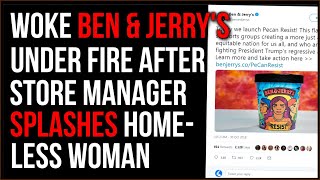 Woke Ben & Jerry's Under Fire After Manager Splashes Water On Homeless Person