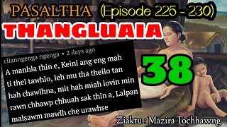 LALBULA PASALTHA - 38 (225 - 230) | Thangluaia hlawm sawmthum pariat na