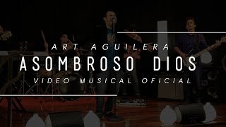 Asombroso Dios - Art Aguilera ( Oficial HD)