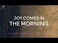 Joy Comes In The Morning: 3 Hour Christian Piano With Scriptures for Faith & Strength