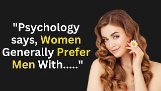 Psychology says, Women Generally Prefer Men With.....| Psychology Facts of Human Behavior