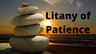 Litany of Patience