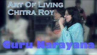 Guru Narayana || Chitra Roy Art Of Living Bhajans