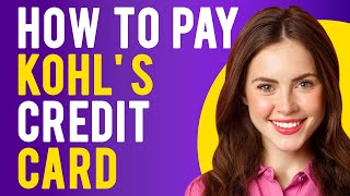 How To Pay Kohl's Credit Card (Kohl's Card Payment Options)