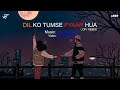 Dil Ko Tumse Pyaar Hua (LoFi Remix) - Jay Guldekar [Bollywood LoFi, Chill] | DJ Acid