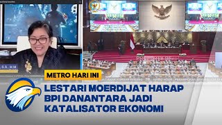 Lestari Moerdijat: BPI Danantara Diharapkan Percepat Perekonomian Indonesia - [Metro Hari Ini]