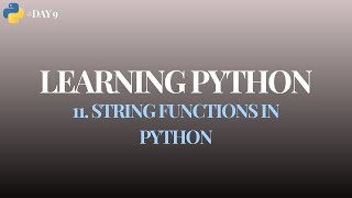 9. STRING FUNCTIONS IN PYTHON || LEARNING PYTHON || #day9