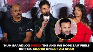 'Hum saare log shock the and we hope Saif feels better', Shahid on Saif Ali Khan