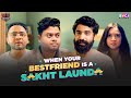 When Your Bestfriend Is A Sakht Launda | Ft. Badri Chavan, Siddharth Bodke, Mehek Mehra | RVCJ