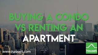 Buying a Condo vs Renting an Apartment