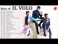 il volo new songs 2023 il volo greatest hits the best songs of il volo live