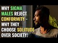 Why Sigma Males Reject Conformity - Why They Choose Solitude Over Society! | NPD | Healing