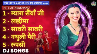 Uttarakhandi Top Hits Song 2024 | Non-Stop Songs | Dj Songs | New Kumauni \u0026 Garhwali Dj Songs 2024