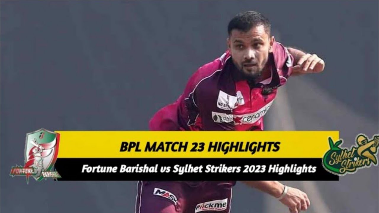 Fortune Barishal Vs Sylhet Strikers 2023 Highlights | BPL 2023 Match 23 ...