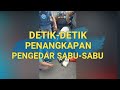 Detik-detik Penangkapan Pengedar Sabu-sabu