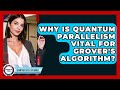 Why Is Quantum Parallelism Vital For Grover's Algorithm? - Quantum Tech Explained