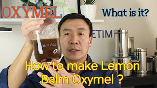 Oxymel, What is it? How to make Lemon Balm Oxymel and its Benefits. How to use Oxymel