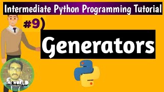 What are Generators in Python| Intermediate Python Programming Tutorial #09