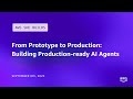 From Prototype to Production: Building Production-ready AI agents
