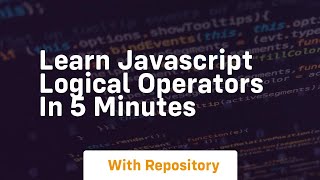 Learn javascript logical operators in 5 minutes