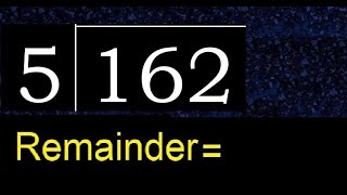 Divide 162 by 5 , remainder  . Division with 1 Digit Divisors . How to do