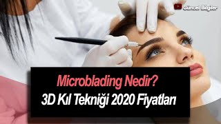 Microblading Nedir? 3D Kıl Tekniği 2022 Fiyatları