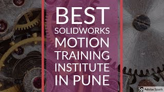 SolidWorks Motion Training Institute | CADD Centre Design Studio