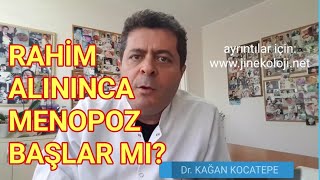 Rahim alınma operasyonu (histerektomi) sonrasında adet kanaması durması menopoz anlamına mı gelir?