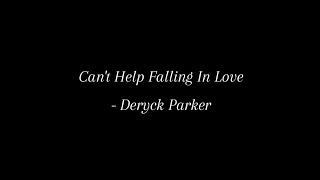 Deryck Parker - Can't Help Falling In Love