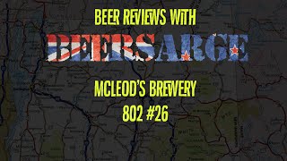 BeerSarge reviews McLeod's Brewery 802#26 unfiltered