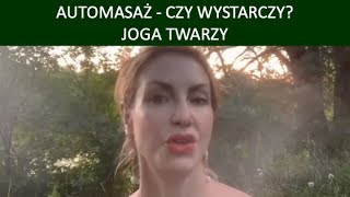 AUTOMASAŻ - CZY WYSTARCZY? - JOGA TWARZY